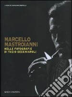 Marcello Mastroianni nelle fotografie di Tazio Secchiaroli libro