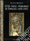 Storia di Cremona. Ediz. illustrata. Vol. 4: L'Età degli Asburgo di Spagna (1535-1707) libro di Politi G. (cur.)
