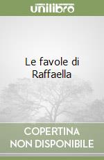 Le favole di Raffaella libro