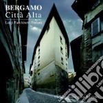 Bergamo. Città alta. Un luogo a due passi dal cielo. Ediz. illustrata