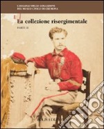 La collezione risorgimentale. Ediz. illustrata. Vol. 2 libro