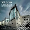 Bergamo. Città bassa. Cosmografia di un luogo. Ediz. italiana e inglese libro