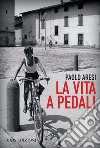 La vita a pedali libro