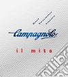 Campagnolo. Il mito libro