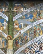 L'albero della vita nella basilica di Bergamo e nella pittura del Trecento. Ediz. illustrata libro