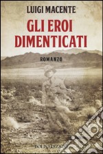 Gli eroi dimenticati libro