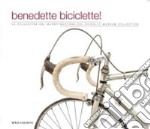 Benedette biciclette! La collezione del museo della Madonna Ghisallo. Ediz. illustrata libro