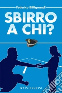Sbirro a chi?