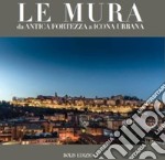 Le mura. Da antica fortezza a icona urbana. Ediz. a colori libro