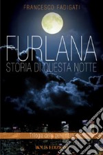 Furlana. Storia di questa notte libro