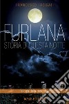 Furlana. Storia di questa notte libro