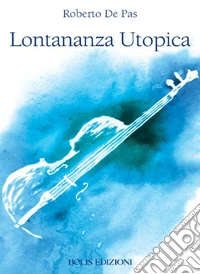 Lontananza utopica libro