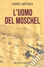 L'uomo del Moschel libro