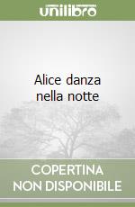 Alice danza nella notte libro