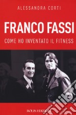 Franco Fassi. Come ho inventato il fitness