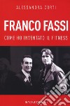 Franco Fassi. Come ho inventato il fitness libro