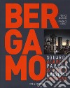 Bergamo. Sguardi, parole, emozioni. Ediz. italiana e inglese libro di Fadigati Francesco