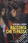 Racconta che ti passa libro di Lorenzi Adriana