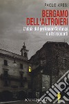 Bergamo dell'altroieri. L'elisir del professor Costanza e altri racconti libro di Aresi Paolo