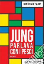 Jung parlava con i pesci libro