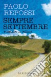 Sempre settembre. Romanzo di collina libro di Repossi Paolo