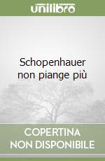 Schopenhauer non piange più libro