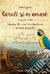 Carulì si m'amave. Napoli 1799. Storia di una rivoluzione senza popolo libro di Liguori Dora