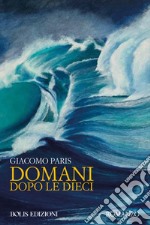 Domani dopo le 10 libro