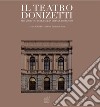 Il teatro Donizetti. Metamorfosi della scena urbana a Bergamo. Ediz. illustrata libro