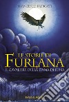 Le storie di Furlana. Il cavaliere della Dama di Luna. Ediz. illustrata libro di Fadigati Francesco