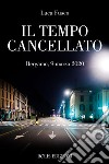 Il tempo cancellato. Marzo 2020-Marzo 2021 libro