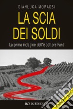 La scia dei soldi. La prima indagine dell'ispettore Fant libro