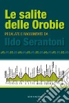 Le salite delle Orobie. Pedalata raccontate da Ildo Sernatoni libro di Serantoni Ildo