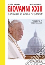 Giovanni XXIII. Il Vaticano II. Un Concilio per il mondo libro