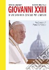 Giovanni XXIII. Il Vaticano II. Un Concilio per il mondo libro