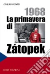 1968. La primavera di Zátopek libro