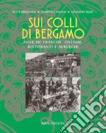 Sui colli di Bergamo. Frasche, osterie, ristoranti e alberghi