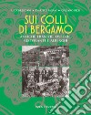 Sui colli di Bergamo. Frasche, osterie, ristoranti e alberghi libro