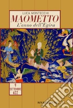 Maometto. L'anno dell'Egira. 9 settembre 622 libro