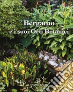 Bergamo e i suoi orti botanici libro