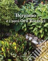 Bergamo e i suoi orti botanici libro