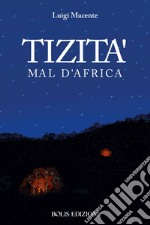 Tizità mal d'Africa libro