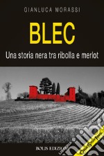 Blec. Una storia nera tra ribolla e merlot libro