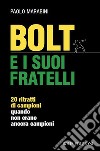 Bolt e i suoi fratelli. 20 ritratti di campioni quando non erano ancora campioni libro