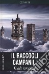 Il raccogli campanili libro