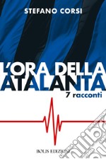 L'ora dell'Atalanta libro