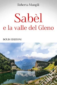 Sabel e la valle del Gleno