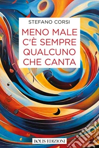 Meno male c'è sempre qualcuno che canta libro