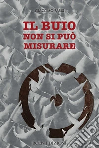 Il buio non si puo misurare libro