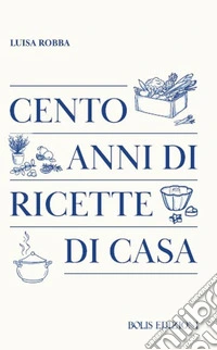 Cento anni di ricette di casa libro